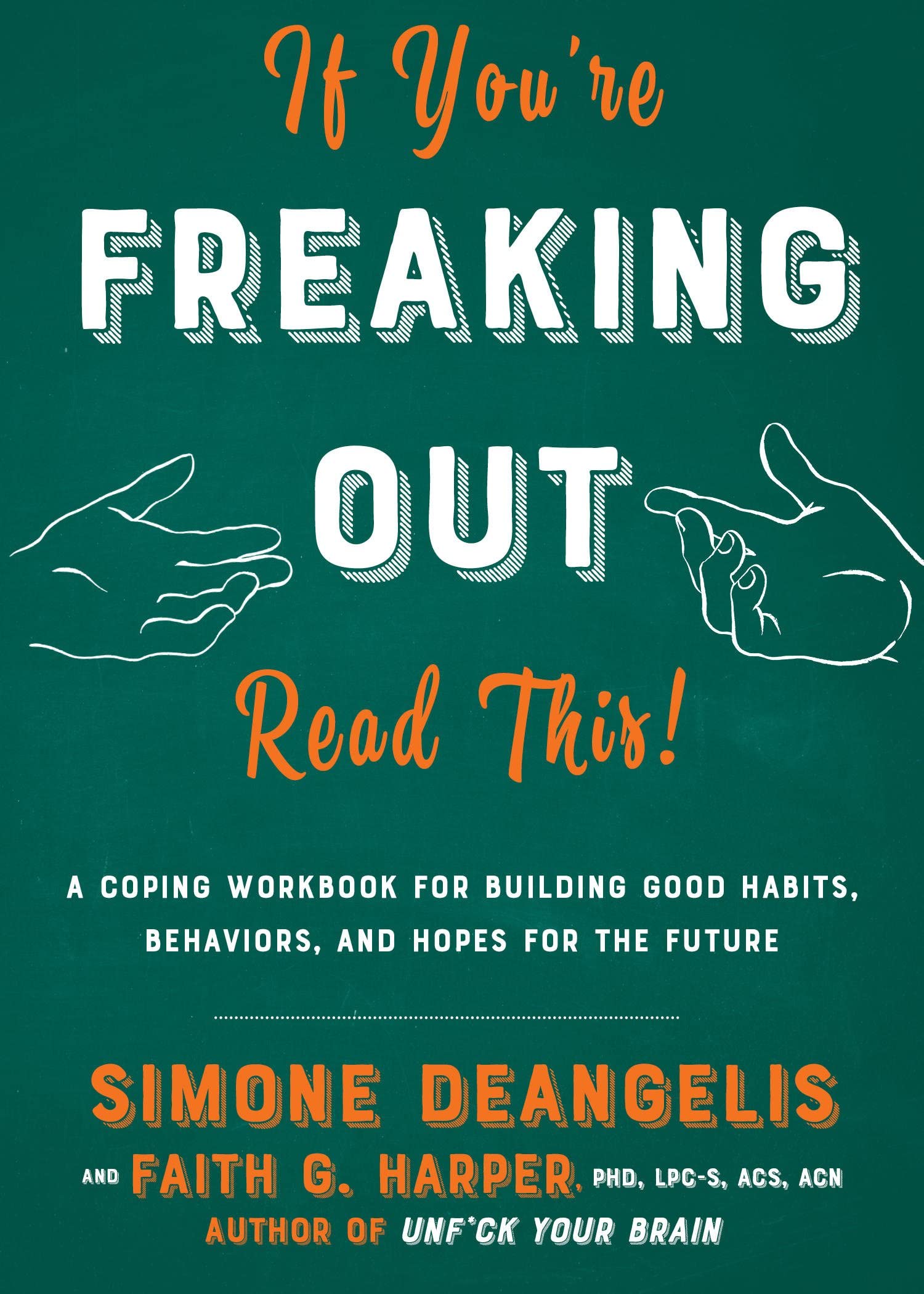 If You'Re Freaking Out, Read This: A Coping Workbook For Building Good Habits, Behaviors, And Hope For The Future (Good Life),Used