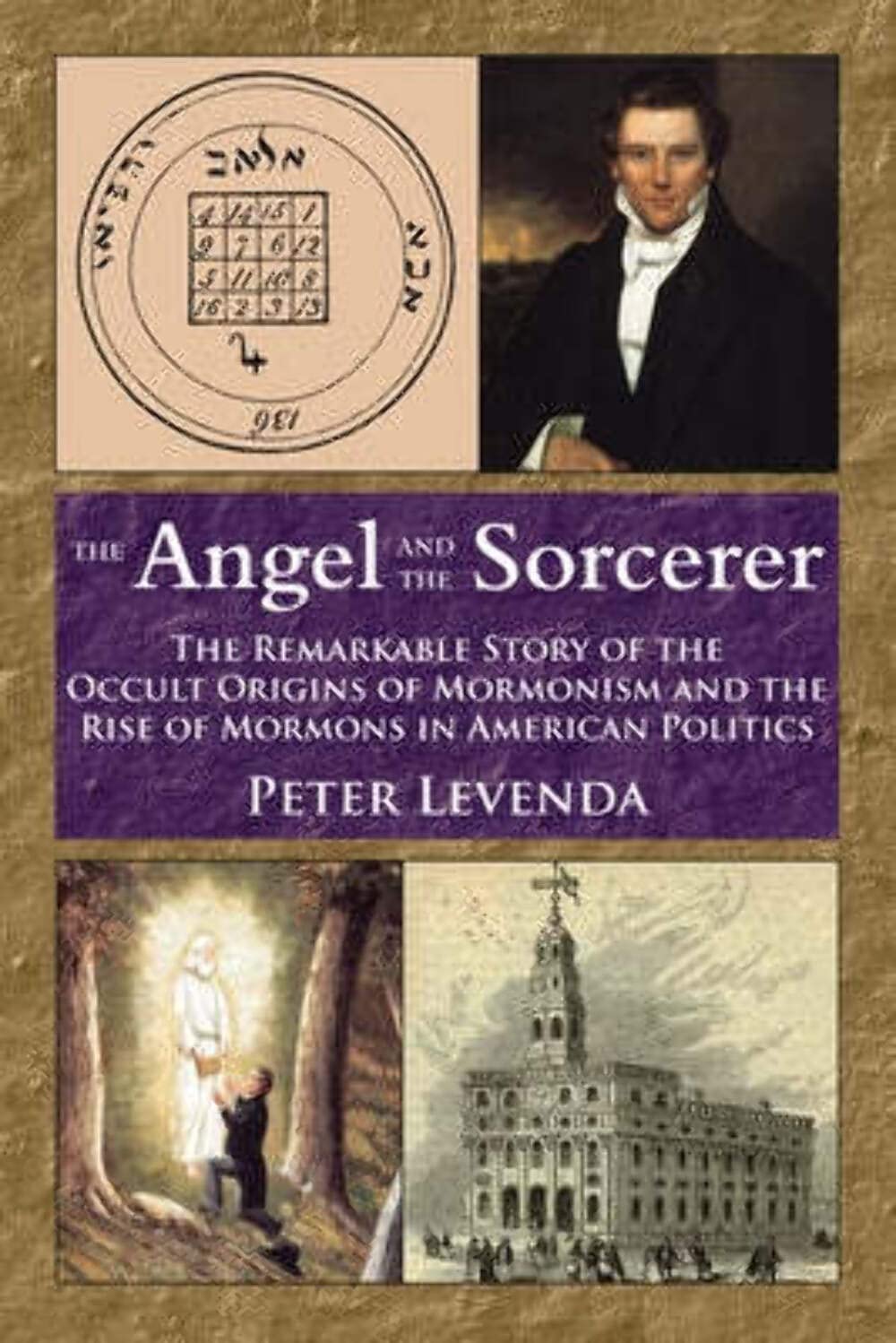 The Angel and the Sorcerer: The Remarkable Story of the Occult Origins of Mormonism and the Rise of Mormons in American Politics,Used