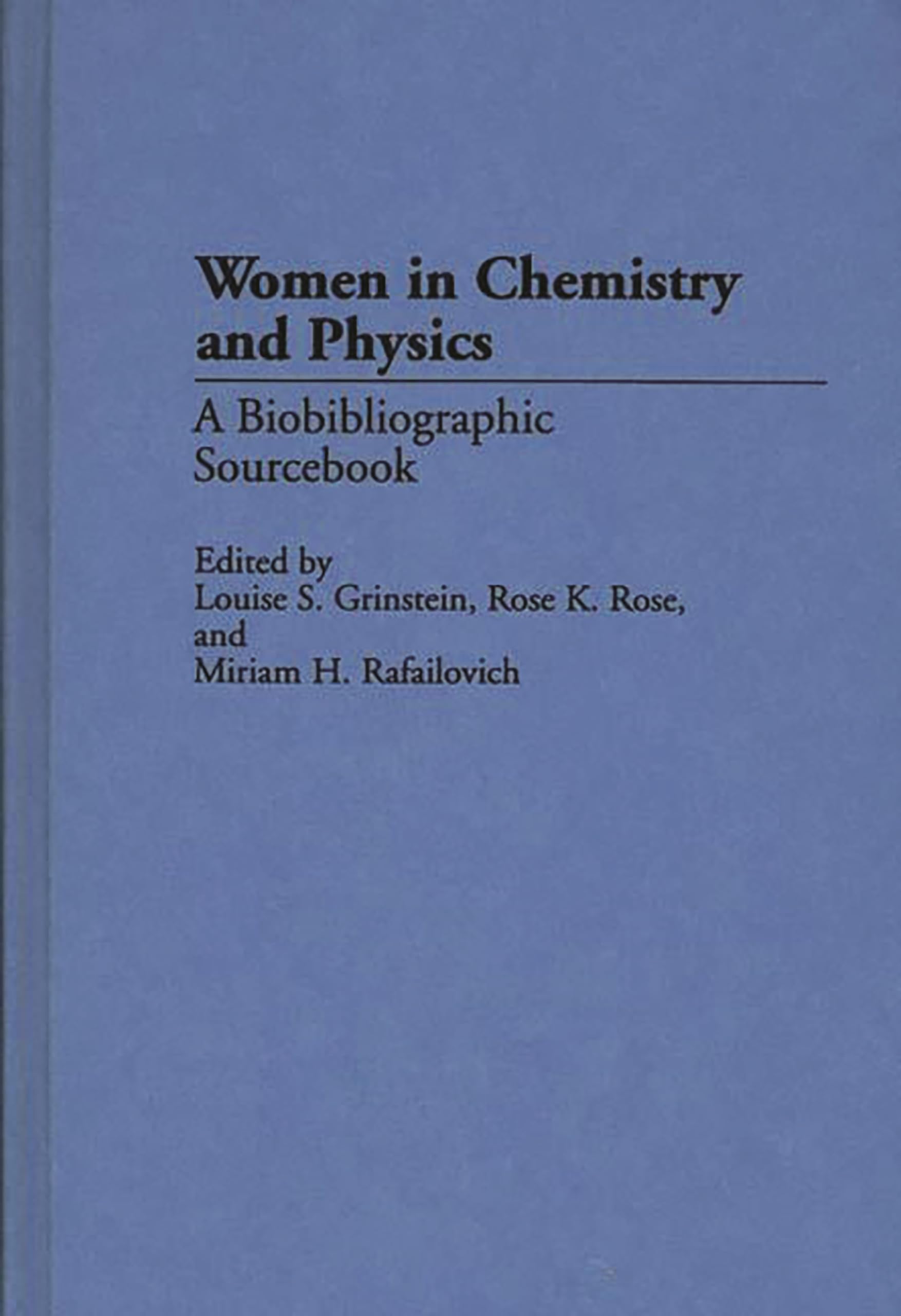 Women in Chemistry and Physics: A Biobibliographic Sourcebook,Used
