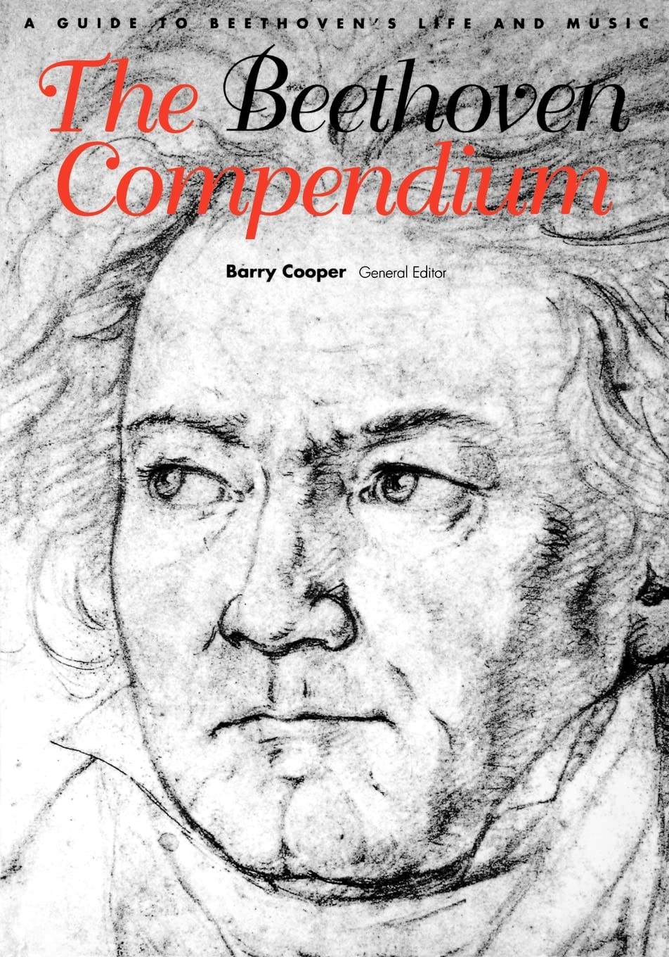 The Beethoven Compendium: A Guide to Beethoven's Life and Music,Used