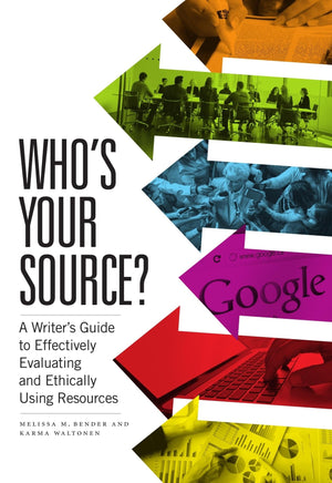 Who's Your Source?: A Writers Guide to Effectively Evaluating and Ethically Using Resources,Used