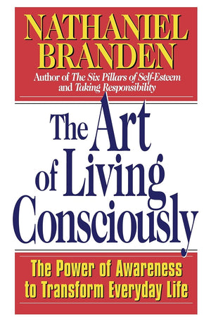 The Art of Living Consciously: The Power of Awareness to Transform Everyday Life,Used