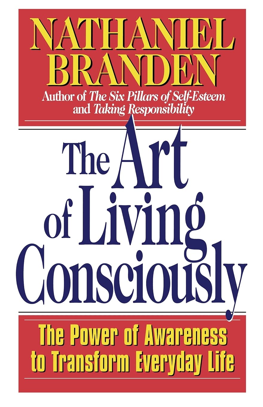 The Art of Living Consciously: The Power of Awareness to Transform Everyday Life,Used