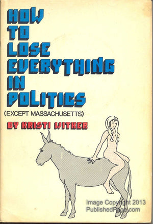 How to Lose Everything in Politics (Except Massachusetts},Used
