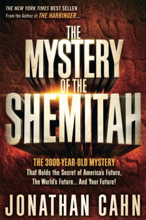 The Mystery of the Shemitah: The 3,000YearOld Mystery That Holds the Secret of America's Future, the World's Future, and Your ,New