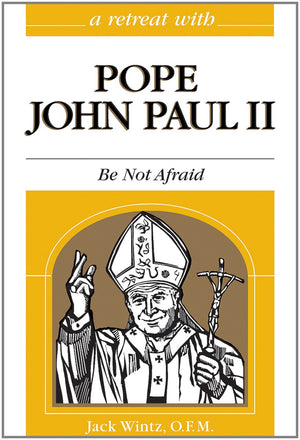 A Retreat With Pope John Paul Ii: Be Not Afraid (Retreat With Series),Used