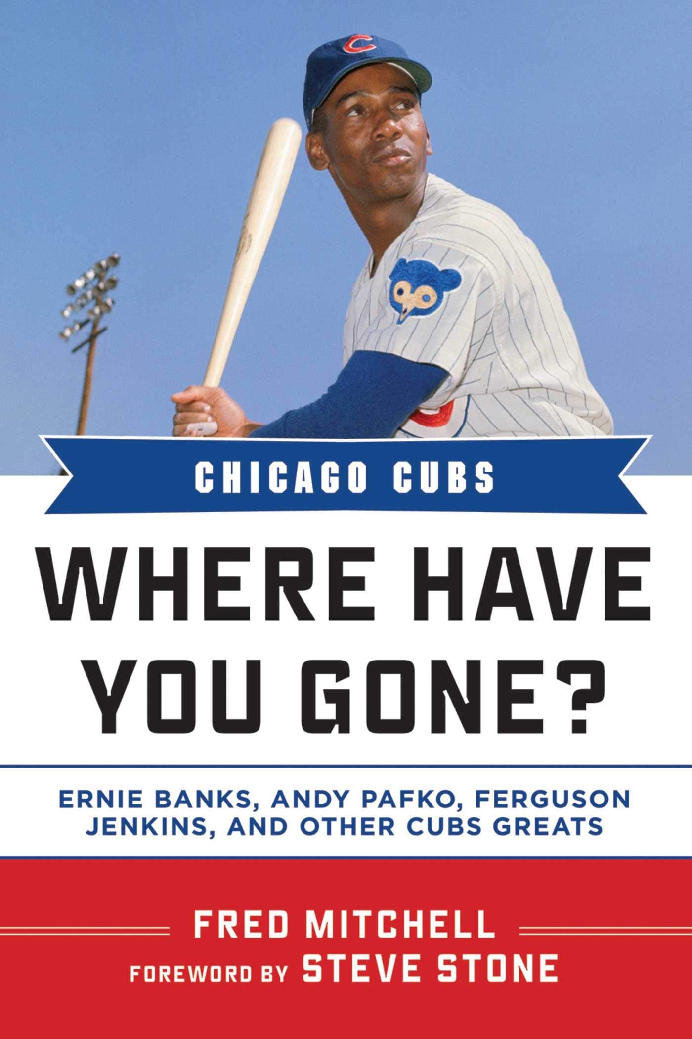 Chicago Cubs: Where Have You Gone? Ernie Banks, Andy Pafko, Ferguson Jenkins, and Other Cubs Greats,Used