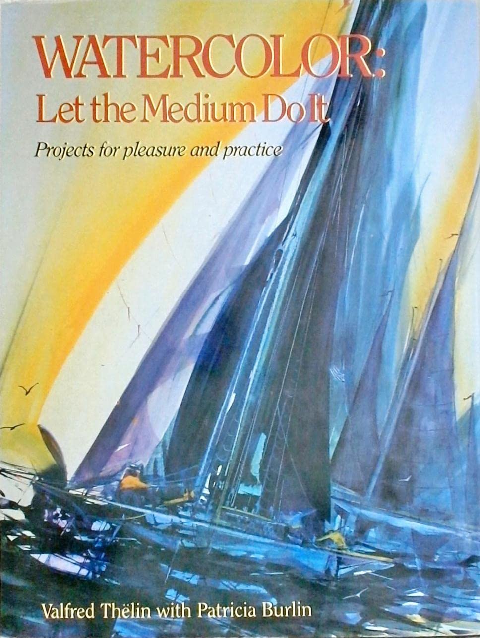 Watercolor: Let the Medium Do It,Used