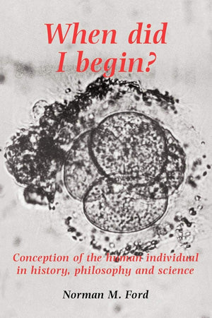 When Did I Begin?: Conception of the Human Individual in History, Philosophy and Science (Conception of the Human Individual in ,Used