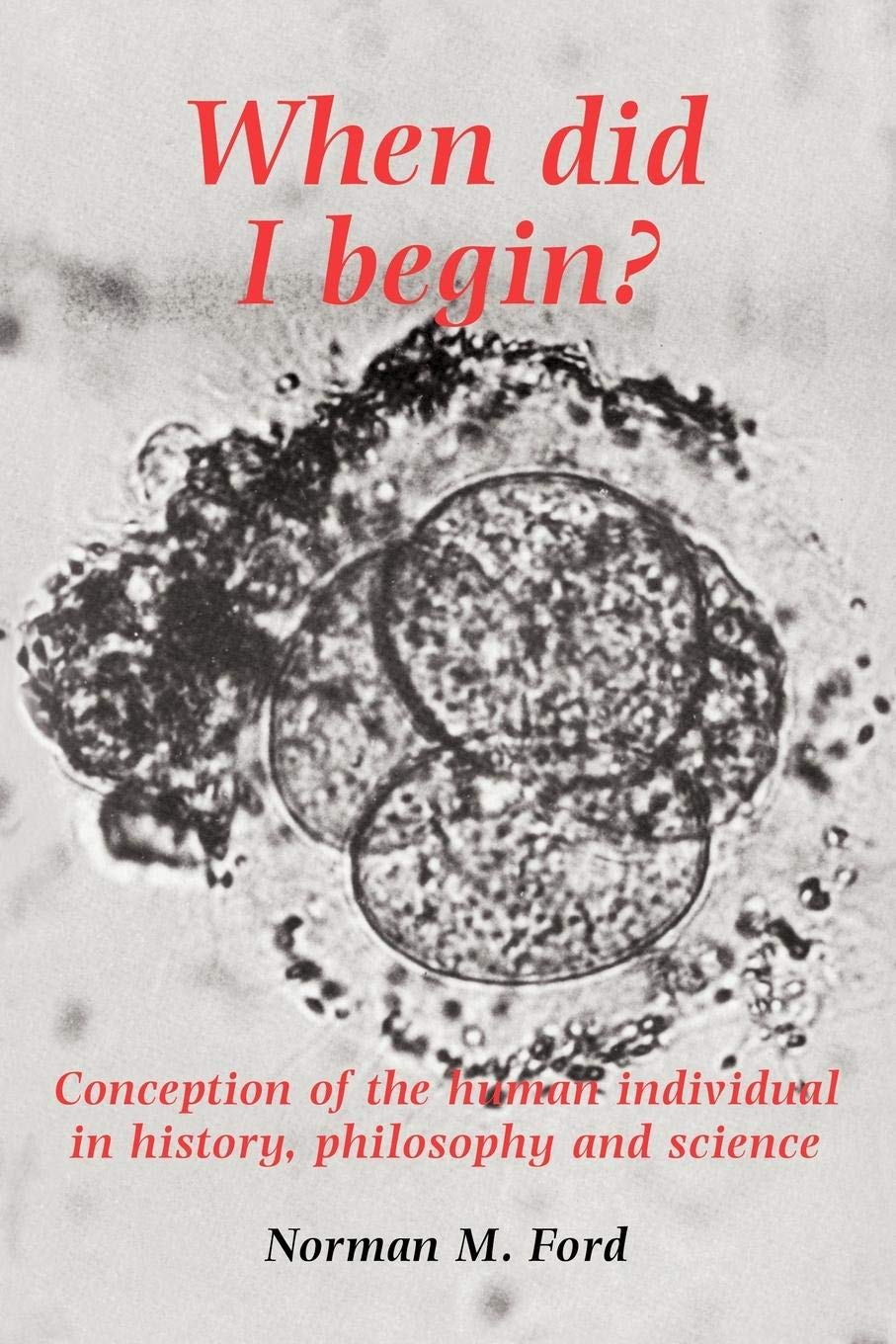 When Did I Begin?: Conception of the Human Individual in History, Philosophy and Science (Conception of the Human Individual in ,Used