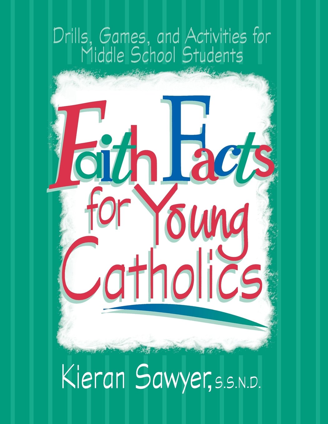 Faith Facts for Young Catholics: Drills, Games and Activities for Middle School Students,Used