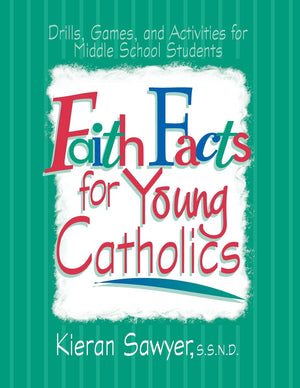 Faith Facts for Young Catholics: Drills, Games and Activities for Middle School Students,Used