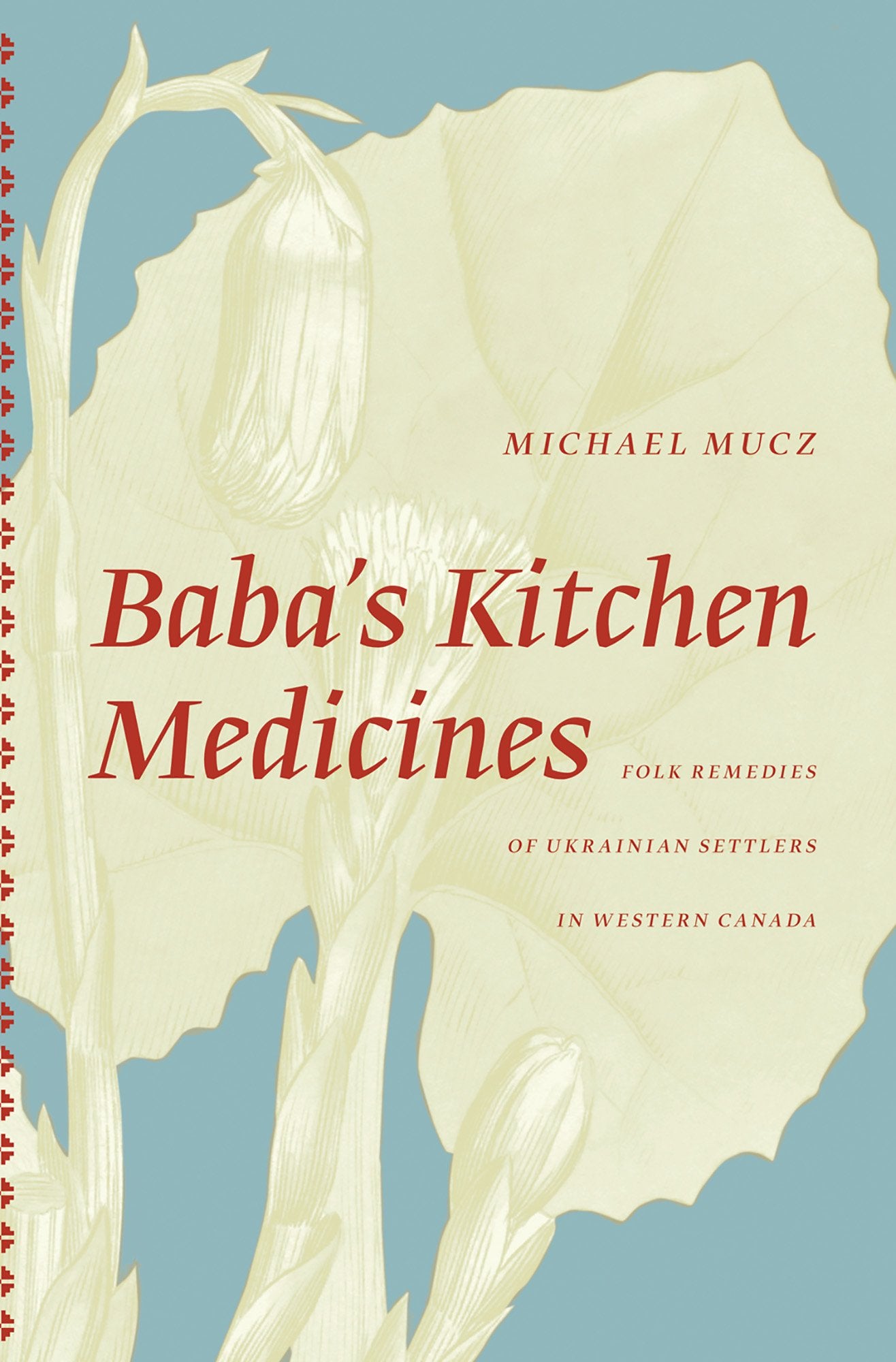 Baba's Kitchen Medicines: Folk Remedies of Ukrainian Settlers in Western Canada,Used