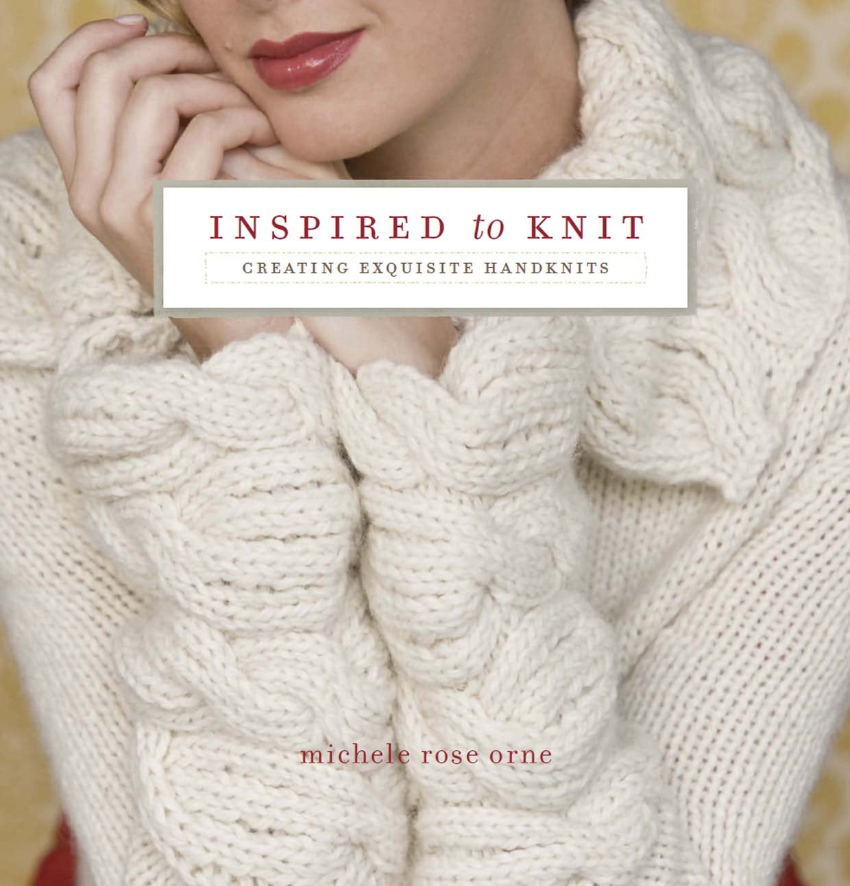 Inspired to Knit: Creating Exquisite Handknits,Used