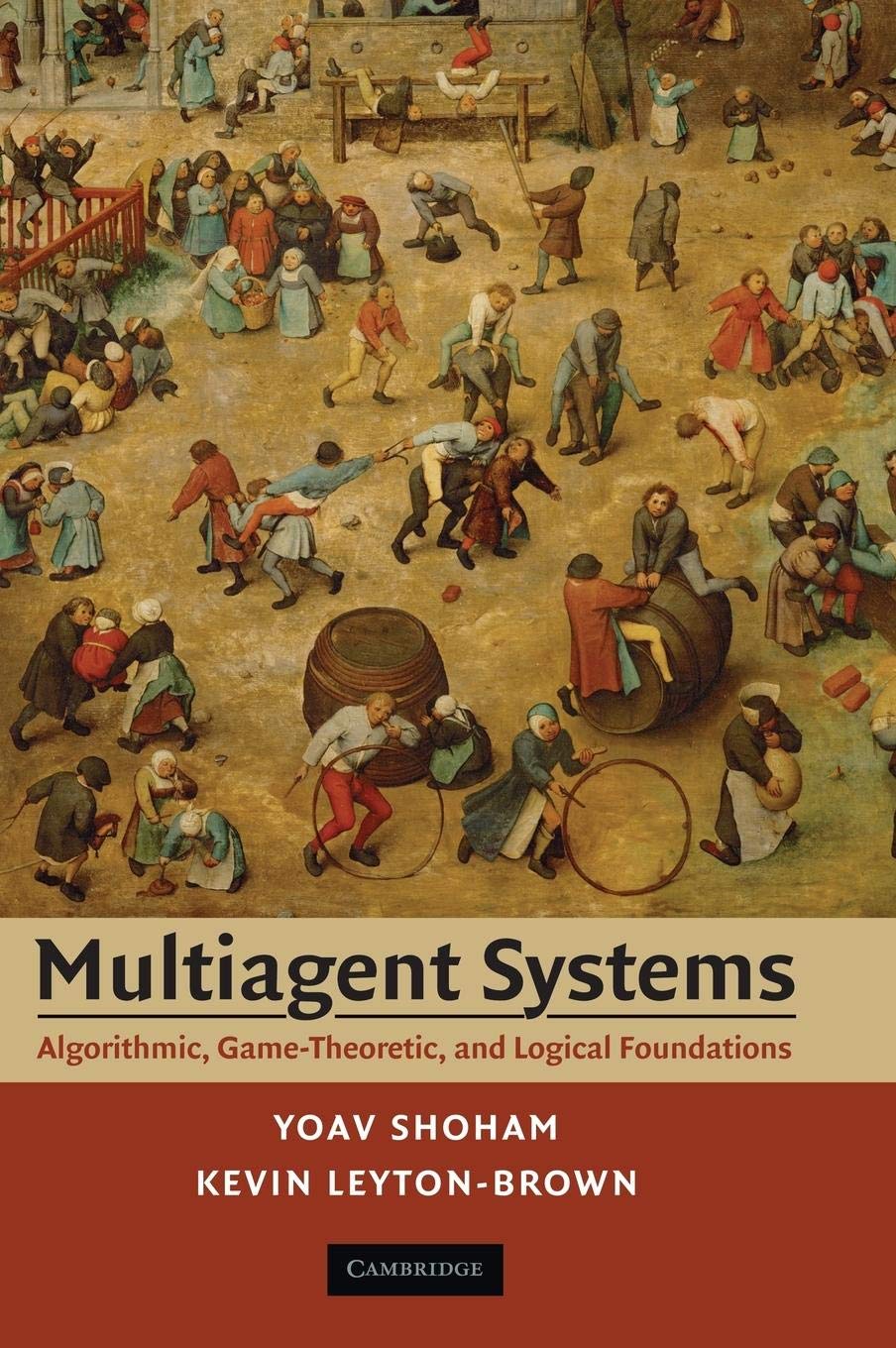 Multiagent Systems: Algorithmic, GameTheoretic, and Logical Foundations,New