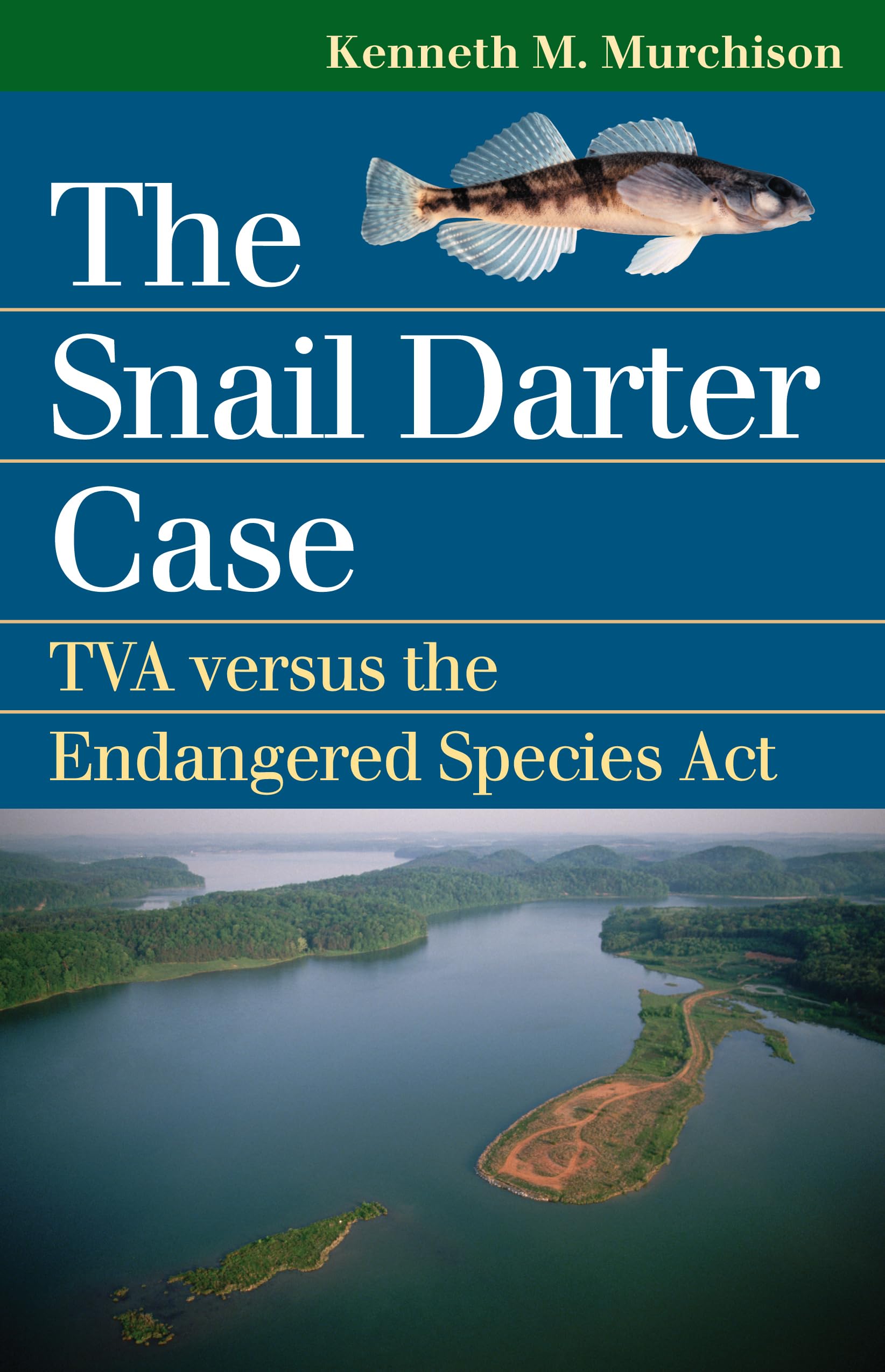 The Snail Darter Case: TVA versus the Endangered Species Act (Landmark Law Cases and American Society),Used