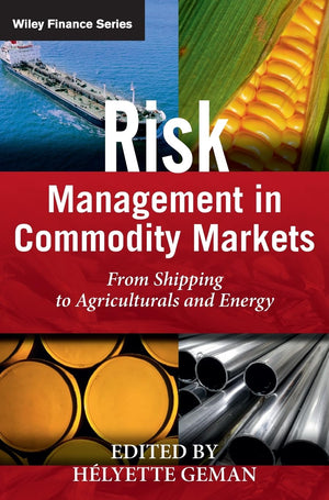 Risk Management In Commodity Markets: From Shipping To Agriculturals And Energy