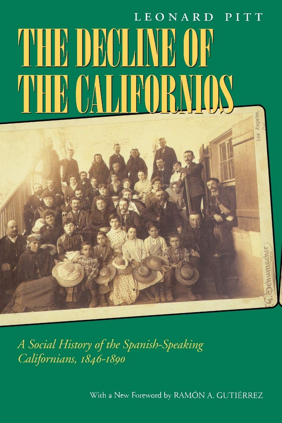Decline Of The Californios: A Social History Of The Spanishspeaking Californias, 18461890,New