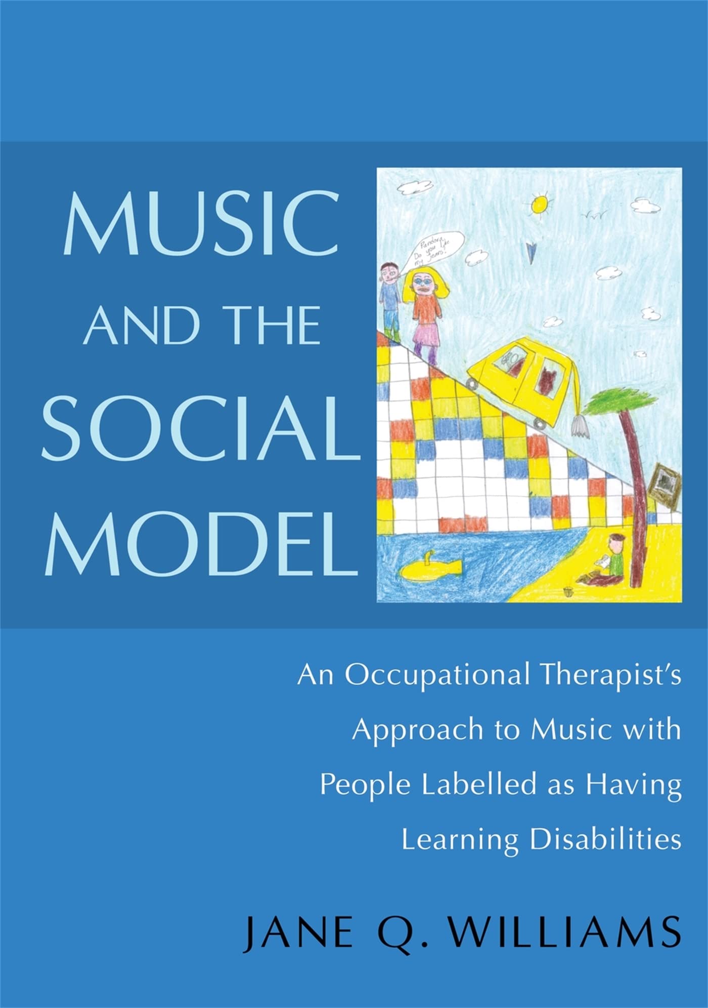 Music And The Social Model: An Occupational Therapist'S Approach To Music With People Labelled As Having Learning Disabilities,Used