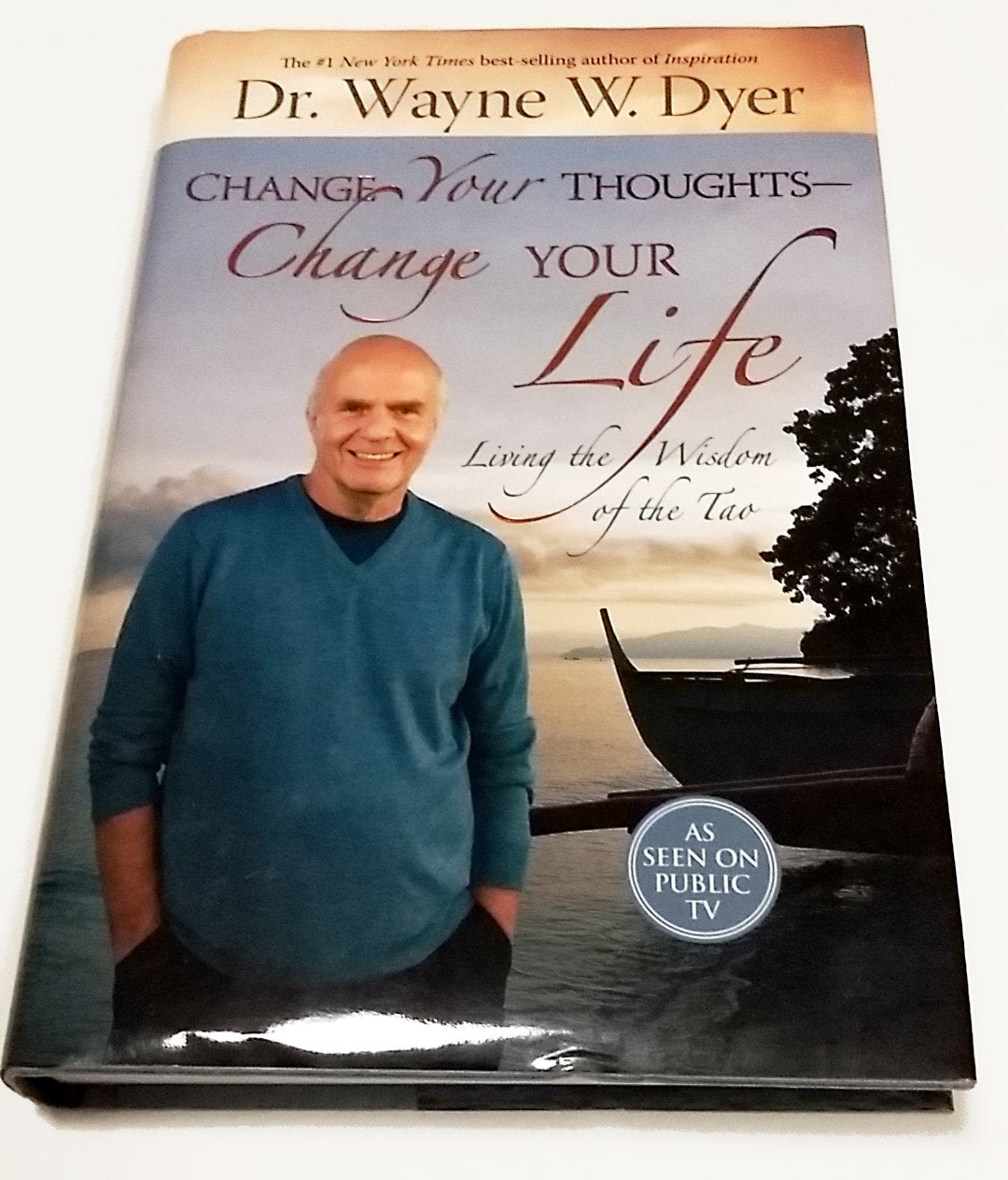 Change Your Thoughts  Change Your Life: Living The Wisdom Of The Tao