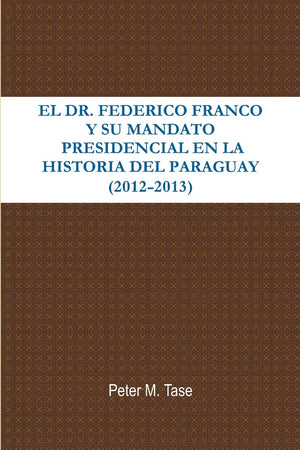 EL DR. FEDERICO FRANCO Y SU MANDATO PRESIDENCIAL EN LA HISTORIA DEL PARAGUAY (Spanish Edition),Used