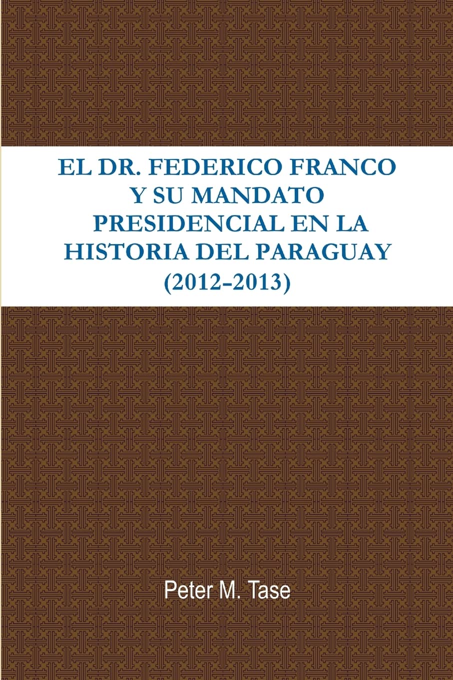 EL DR. FEDERICO FRANCO Y SU MANDATO PRESIDENCIAL EN LA HISTORIA DEL PARAGUAY (Spanish Edition),Used