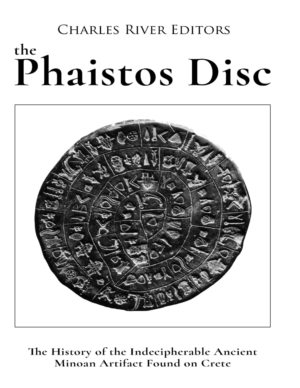 The Phaistos Disc: The History of the Indecipherable Ancient Minoan Artifact Found on Crete,Used