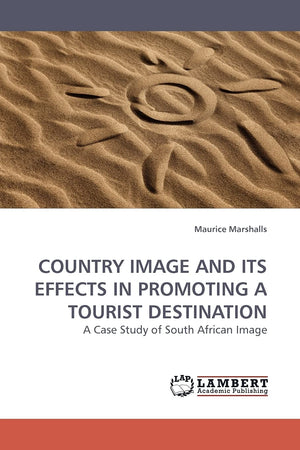 COUNTRY IMAGE AND ITS EFFECTS IN PROMOTING A TOURIST DESTINATION: A Case Study of South African Image,Used