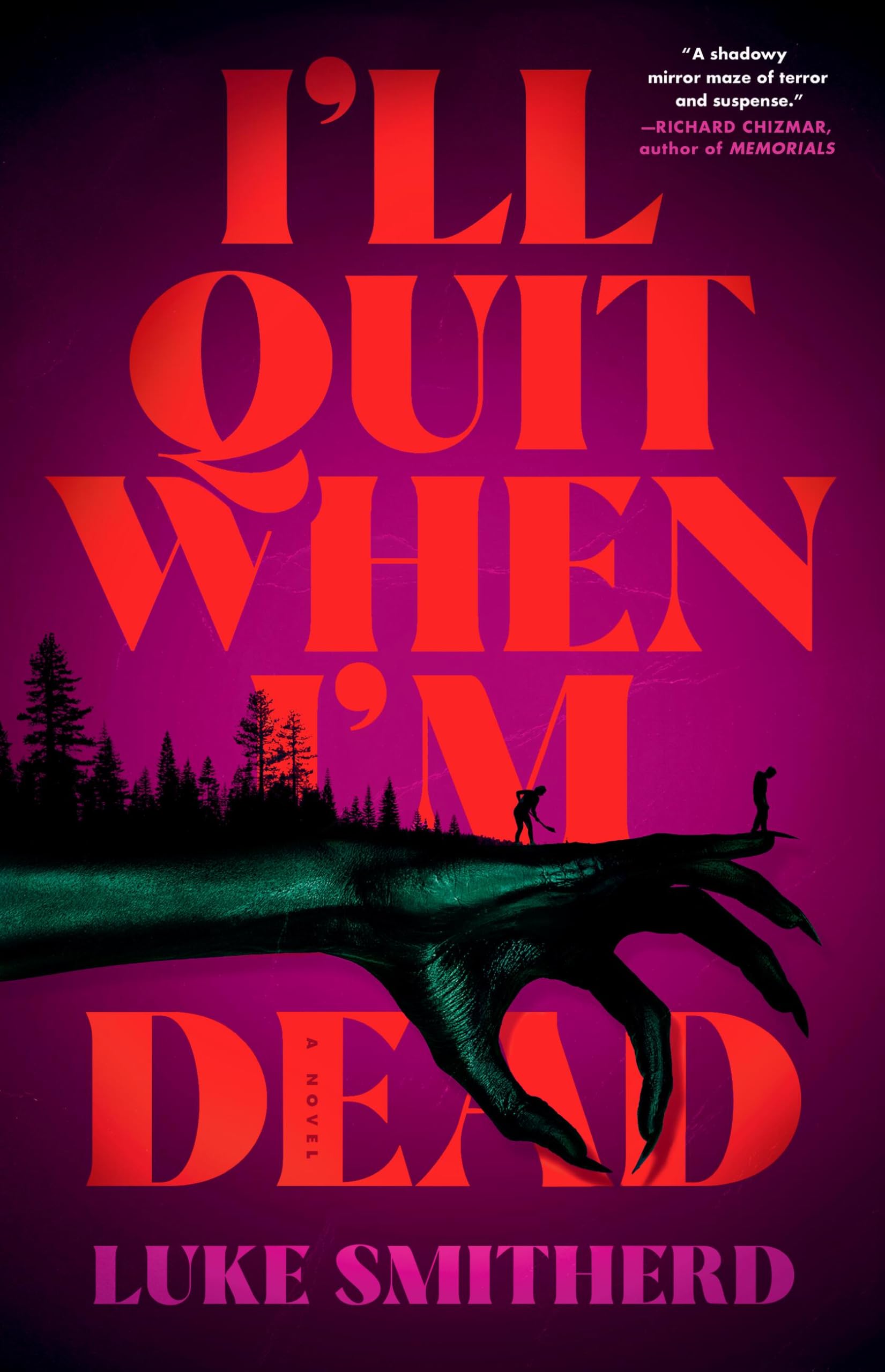 ILl Quit When IM Dead: A Novel