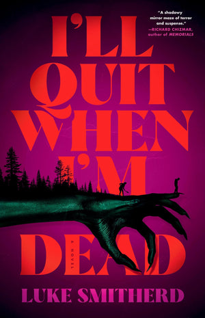 ILl Quit When IM Dead: A Novel