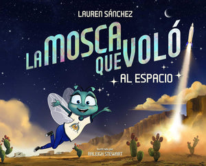 La Mosca Que Vol al Espacio (The Fly Who Flew to Space Spanish Edition),New