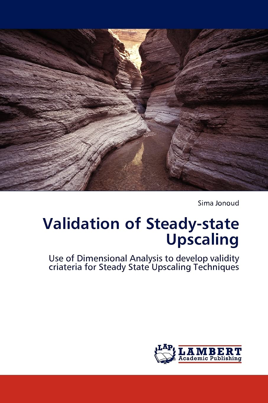 Validation of Steadystate Upscaling: Use of Dimensional Analysis to develop validity criateria for Steady State Upscaling Techn,Used