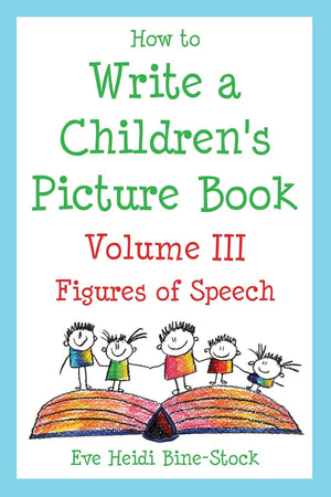 How to Write a Children's Picture Book Volume III: Figures of Speech,Used
