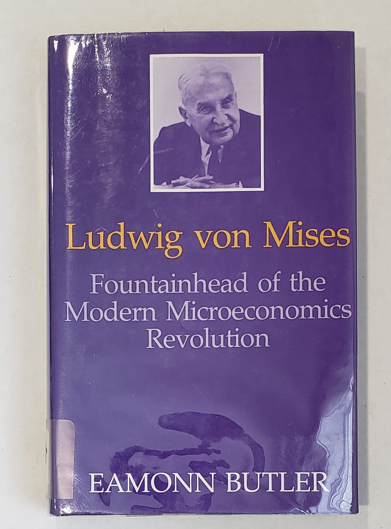 Ludwig Von Mises: Fountainhead Of The Modern Microeconomic Revolution,New