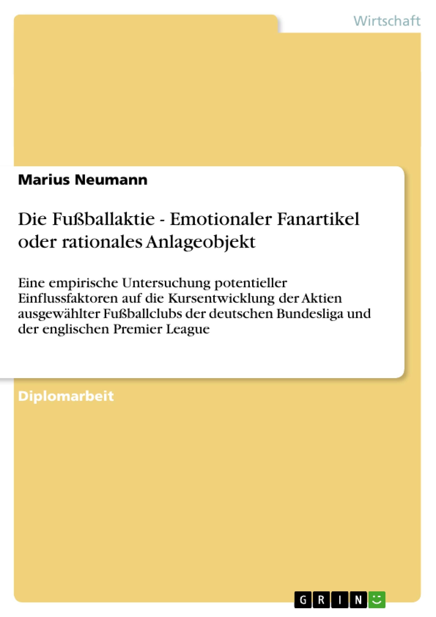 Die Fuballaktie  Emotionaler Fanartikel oder rationales Anlageobjekt: Eine empirische Untersuchung potentieller Einflussfaktore,Used