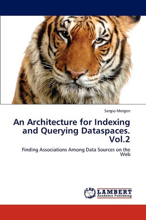 An Architecture for Indexing and Querying Dataspaces. Vol.2: Finding Associations Among Data Sources on the Web,Used