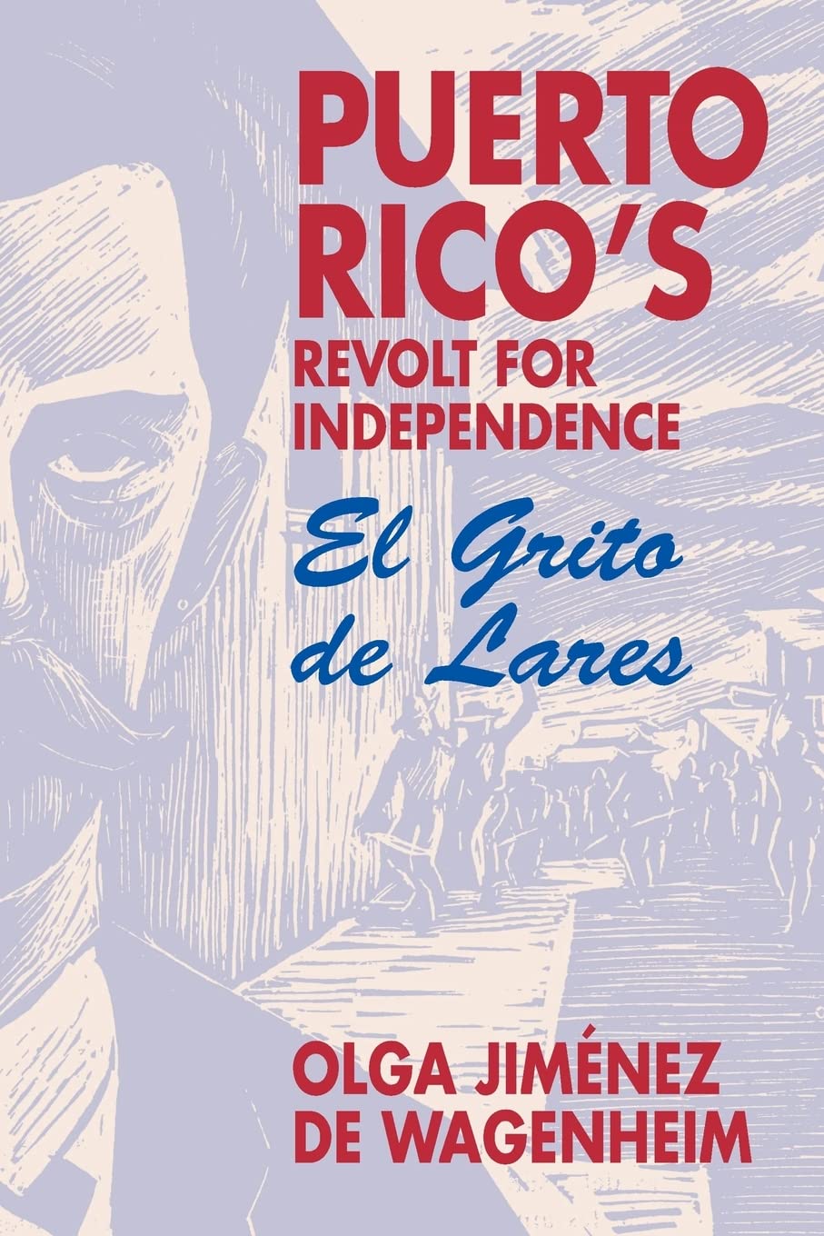 Puerto Rico's Revolt for Independence: El Grito de Lares,New