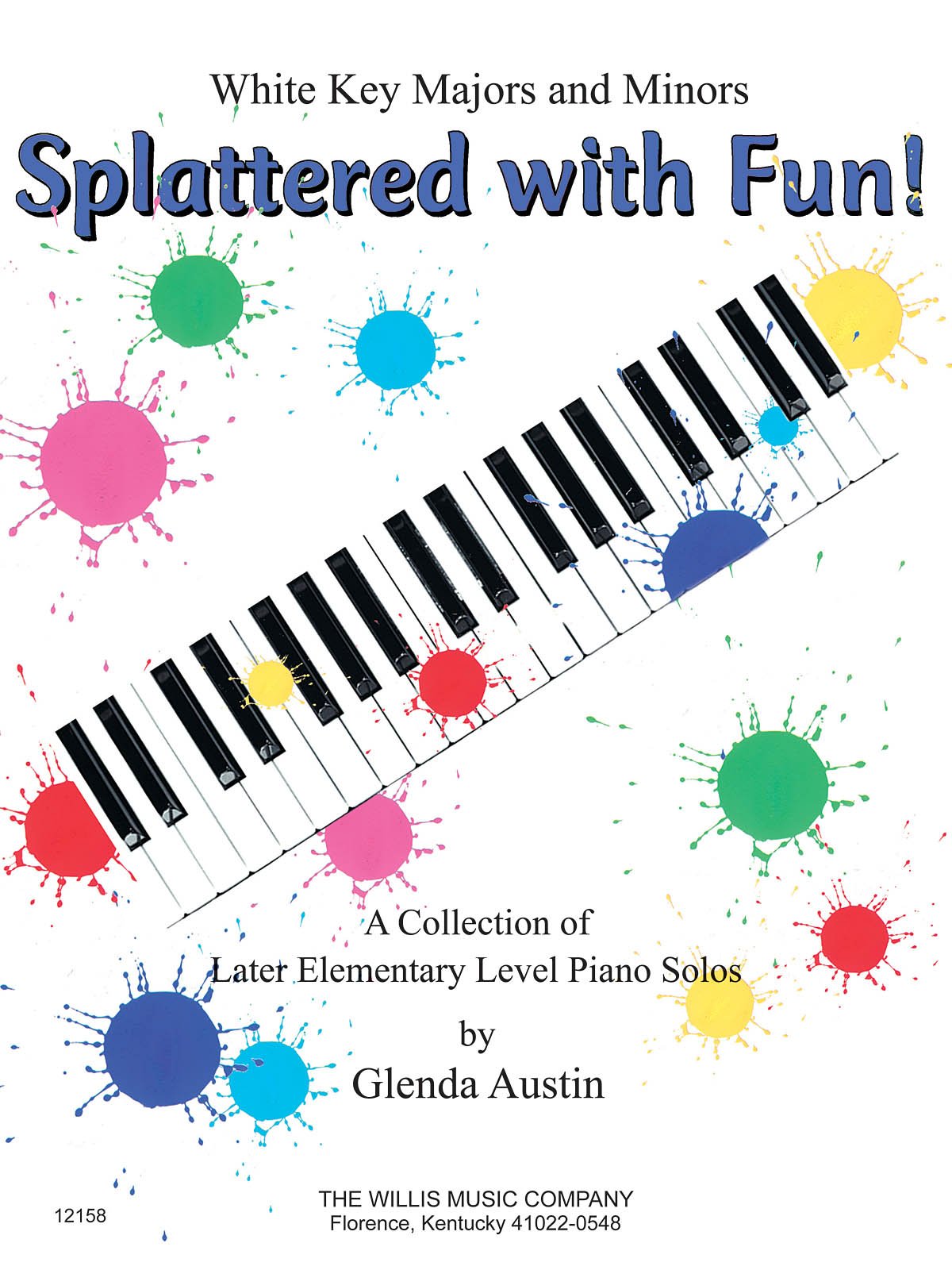 Splattered With Fun!: A Collection Of Later Elementary Level Piano Solos,New