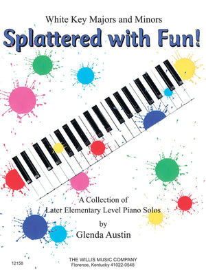 Splattered With Fun!: A Collection Of Later Elementary Level Piano Solos,New