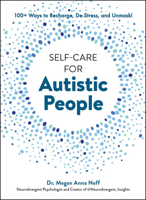 Selfcare For Autistic People: 100+ Ways To Recharge, Destress, And Unmask!,Used