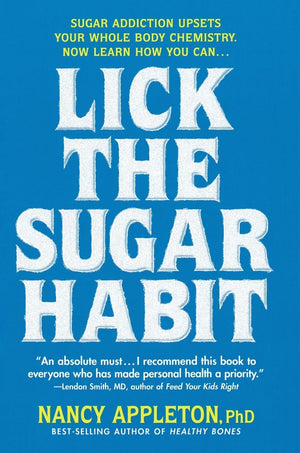 Lick the Sugar Habit: Sugar Addiction Upsets Your Whole Body Chemistry,Used