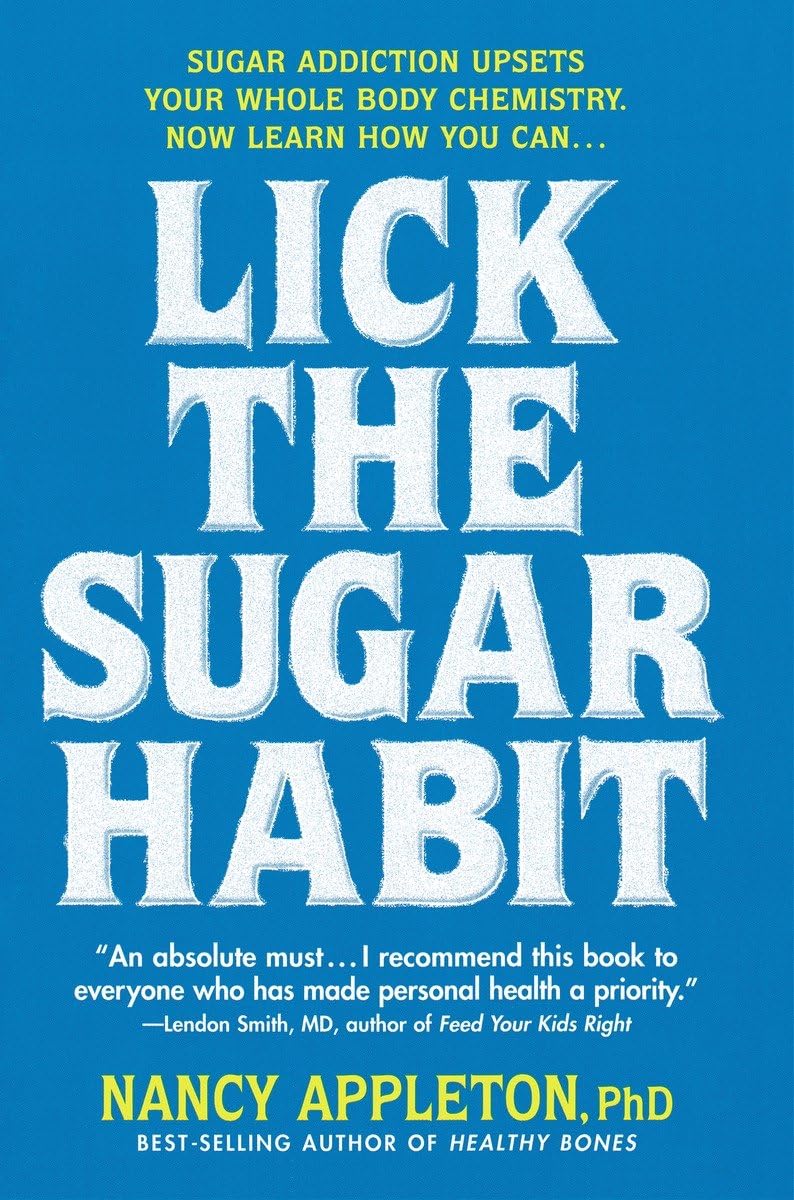 Lick the Sugar Habit: Sugar Addiction Upsets Your Whole Body Chemistry,Used