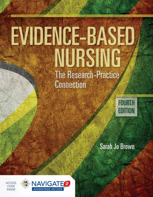 Evidencebased Nursing: The Research Practice Connection: The Research Practice Connection