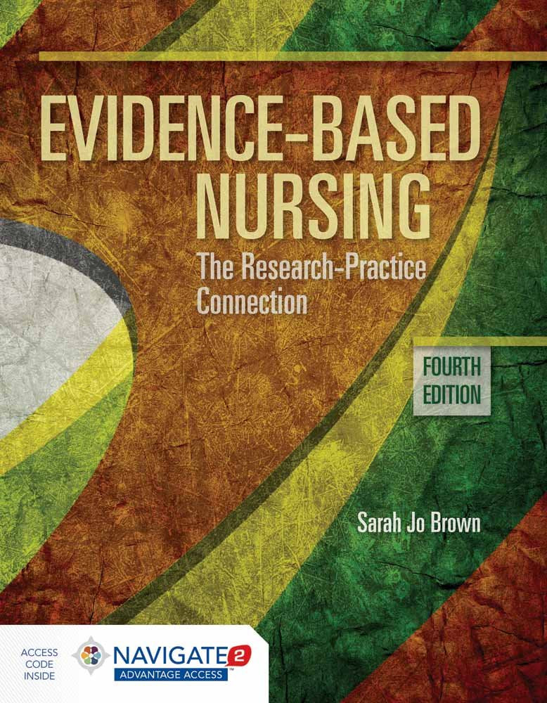 Evidencebased Nursing: The Research Practice Connection: The Research Practice Connection