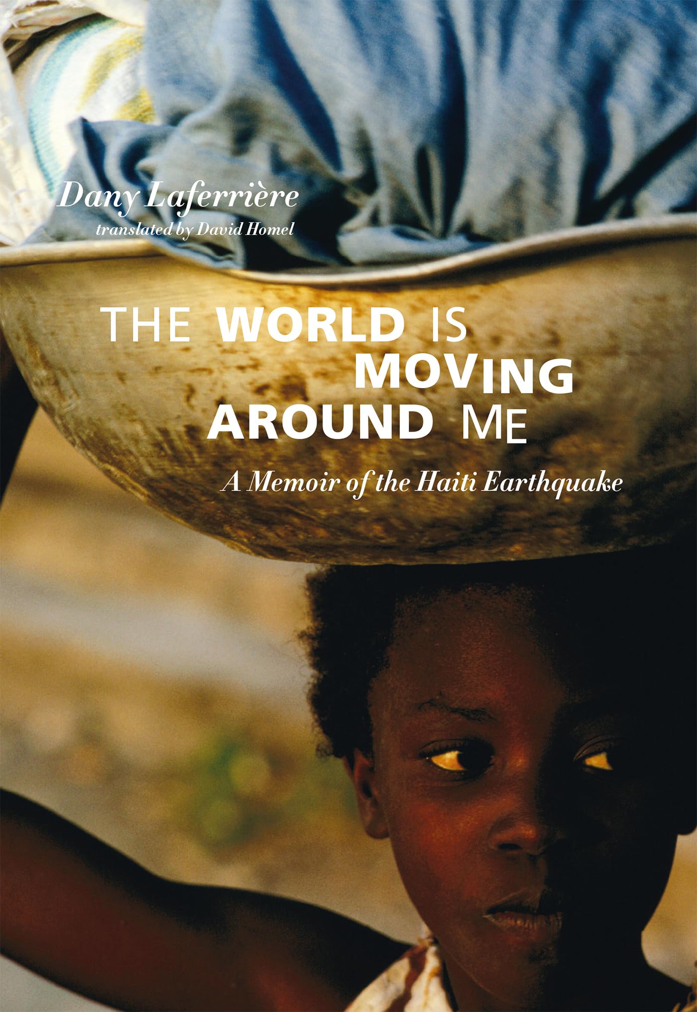 The World Is Moving Around Me: A Memoir Of The Haiti Earthquake