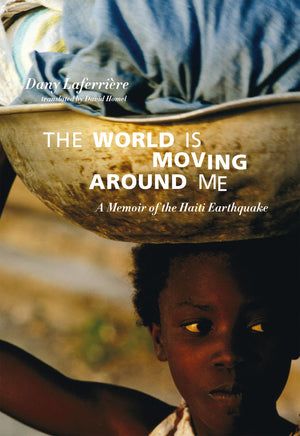 The World Is Moving Around Me: A Memoir Of The Haiti Earthquake