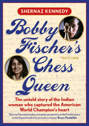 Bobby FischerS Chess Queen: The Untold Story Of The Indian Woman Who Captured The American World ChampionS Heart