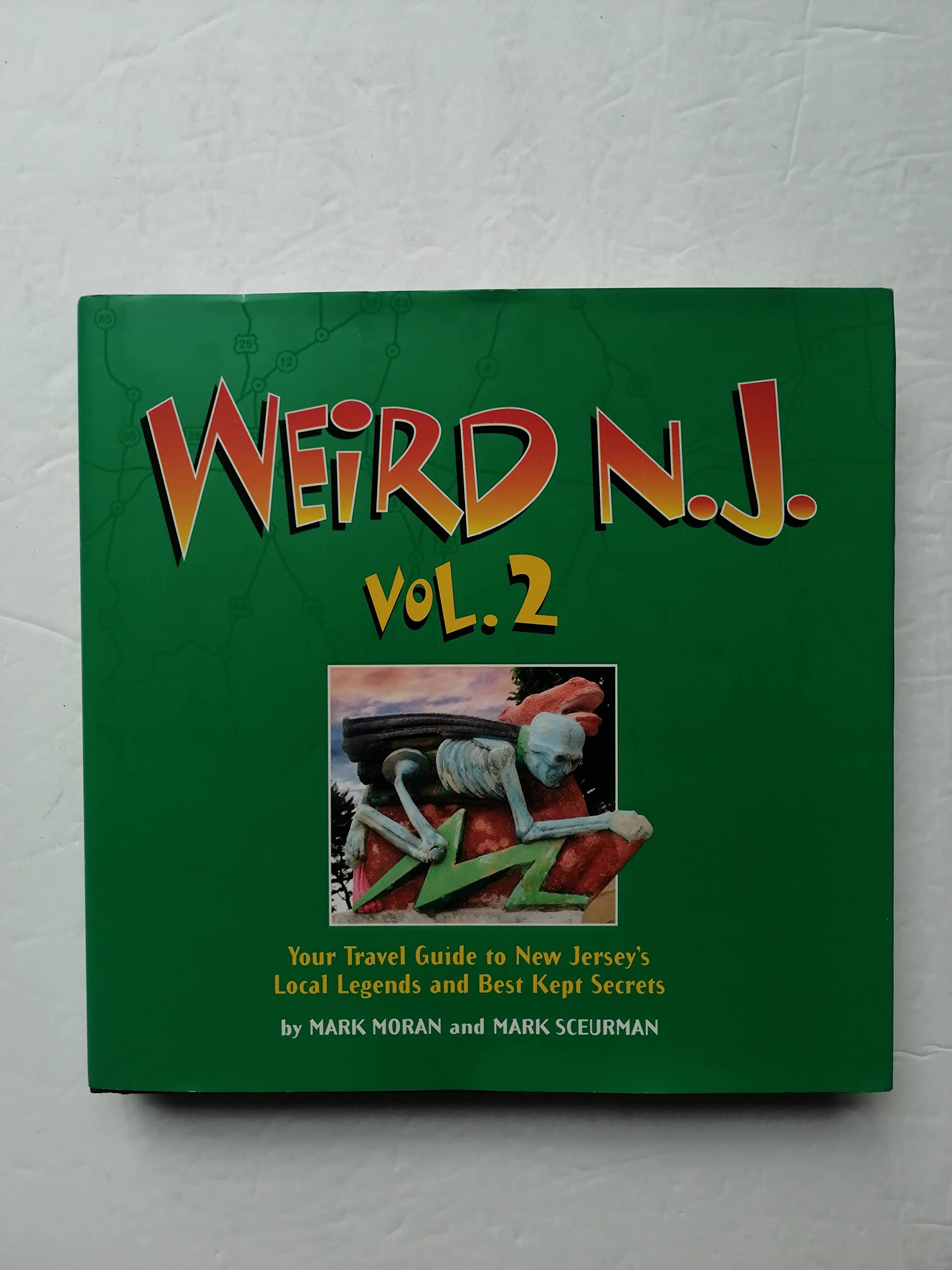 Weird N.J., Vol. 2: Your Travel Guide to New Jersey's Local Legends and Best Kept Secrets,Used