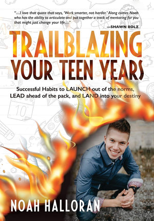 Trailblazing Your Teen Years: Successful Habits to LAUNCH out of the norms, LEAD ahead of the pack, and LAND into your destiny,Used