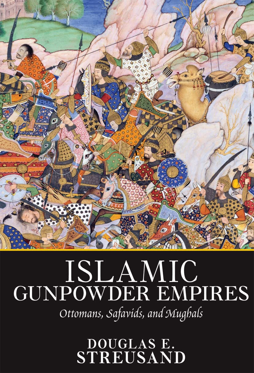 Islamic Gunpowder Empires: Ottomans, Safavids, and Mughals (Essays in World History),Used